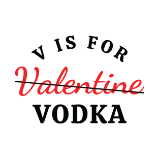 V is for Vodka (Black) T-Shirt