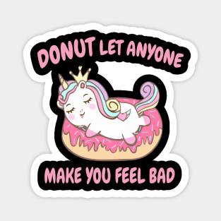 Donut Let Anyone Make Anyone Make You Feel Bad Magnet