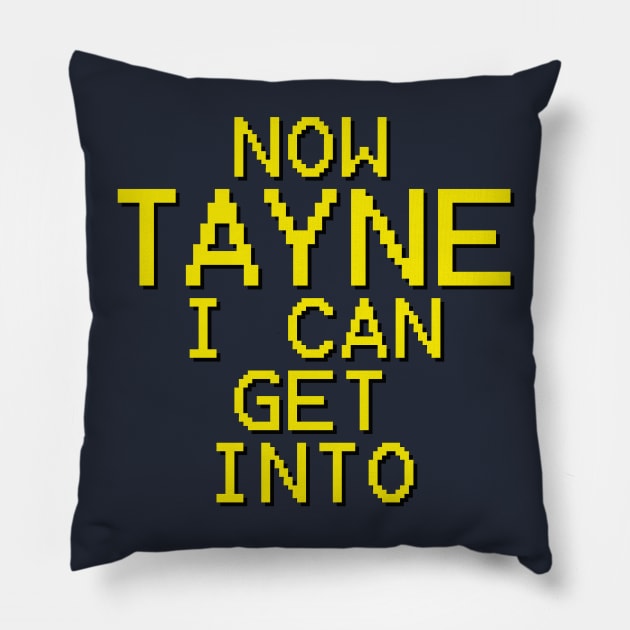 Now Tayne I Can Get Into Pillow by robotface