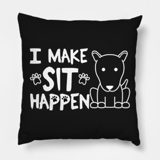 I Make Sit Happen Bull Terrier - Dog Love White Pillow