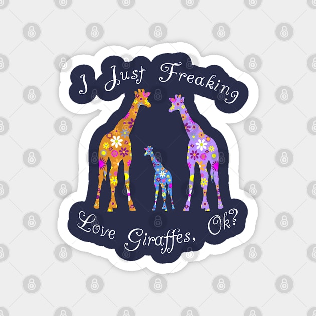 I Just Freaking Love Giraffes Ok Gift Ideas Magnet by Cartba