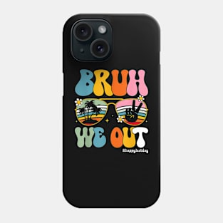 Bruh We Out Happy Last Day Of School Teacher Student Summer Phone Case