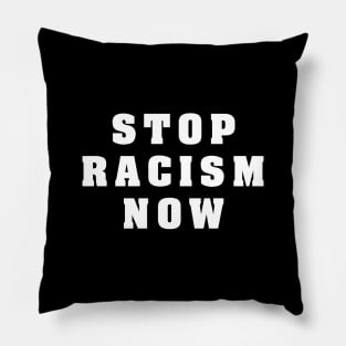 STOP RACISM NOW Pillow