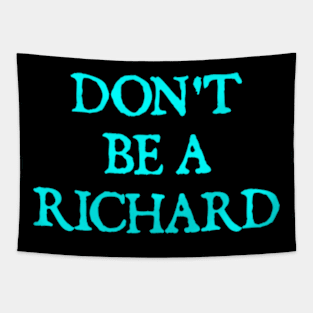 Don't Be A Richard Tapestry