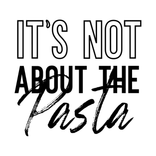 It's Not About The Pasta VPR T-Shirt