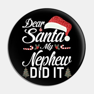 Dear Santa My Nephew Did It Funny Pin