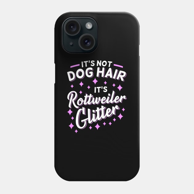 It's Not Dog Hair It's Rottweiler Glitter Phone Case by Dolde08