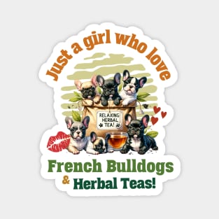 Just girl who love French bulldogs and herbal Tea! cute pet, Frenchie lovers or Magnet
