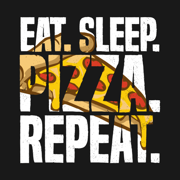 Eat Sleep Pizza Repeat Distressed Pizza Lover by udesign