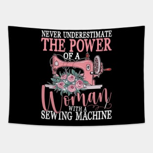 Never Underestimate The Power of a Woman with a Sewing Machine Tapestry