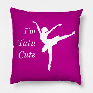 I'm Tutu Cute Dancing Ballerina Pillow