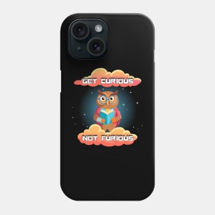 Get Curious Not Furious Phone Case