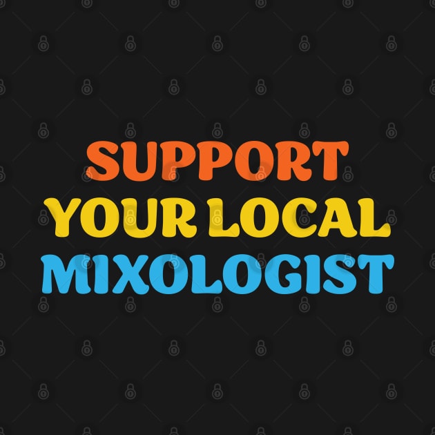 Support Your Local Mixologist by Scott Richards