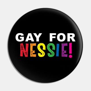 Gay for Nessie! Pin