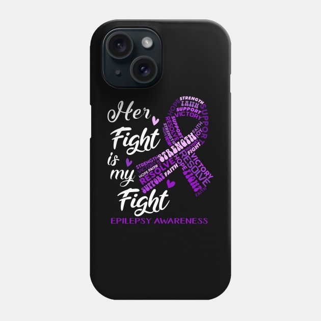 Epilepsy Awareness Her Fight is my Fight Phone Case by ThePassion99
