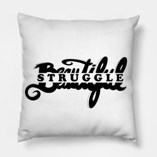 Beautiful Struggle Pillow