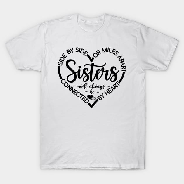 Sisters T-Shirt Side By Side, Miles Apart, Sisters Connect Sisters T-Shirt Side By Side, Miles Apart, Sisters Connect