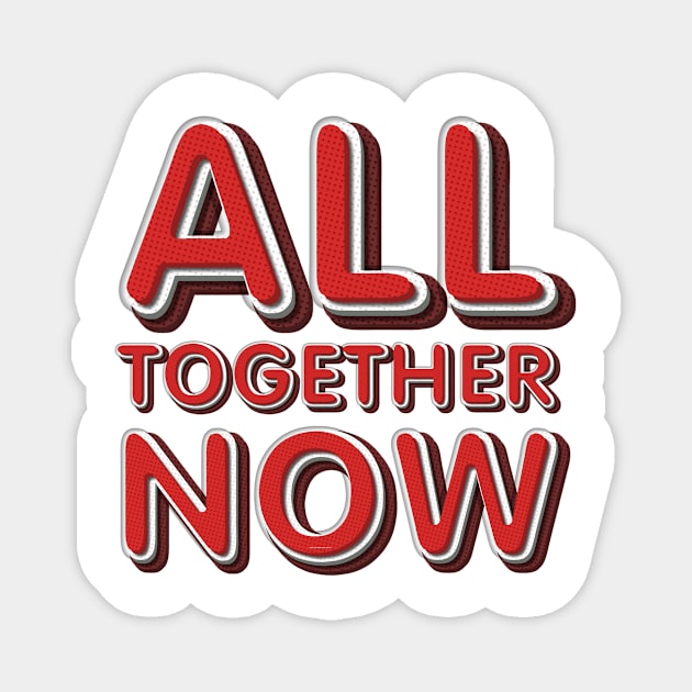 All Together Now Magnet by teepossible