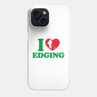 I Love Edging Phone Case