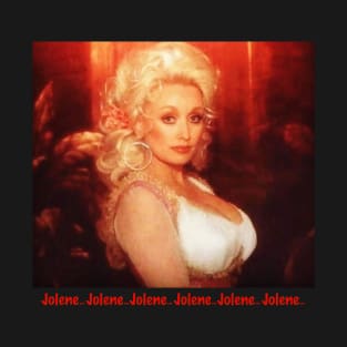 Jolene.. Jolene.. Jolene.. Jolene.. T-Shirt