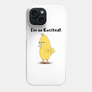 I'm so Excited Bird design Phone Case