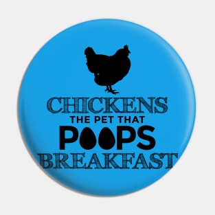 Chickens The Pet That Poops Breakfast Humorous Funny Graphic Pin