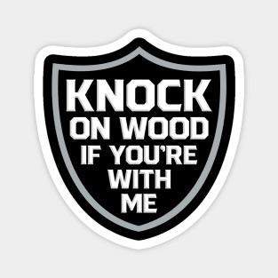 Raiders Knock on Wood If You're With Me Magnet