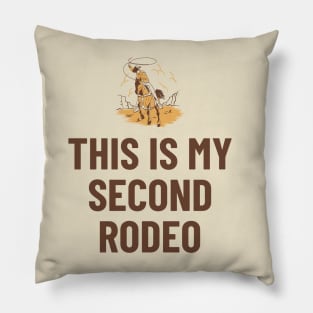 This Is My Second Rodeo Funny Pillow