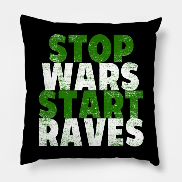 STOP WARS START RAVES Pillow by shirts.for.passions