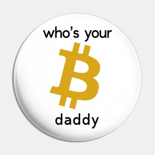 Bitcoin who's your daddy Pin