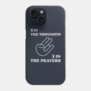 Two In The Thoughts One In The Prayers Phone Case