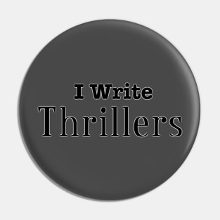 I Write Thrillers Pin