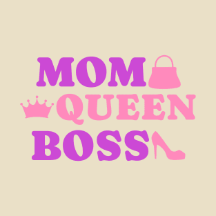 Mom queen boss mother T-Shirt