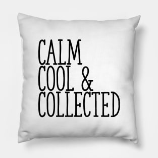 Calm, Cool & Collected Pillow