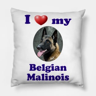 I Love My Belgian Malinois Pillow