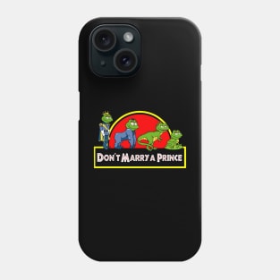Don't Marry A Prince Phone Case