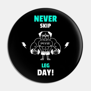 Never Skip Leg Day - Funny Gym Quote Pin