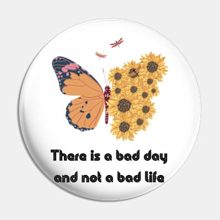 There is a bad day and not a bad life Pin