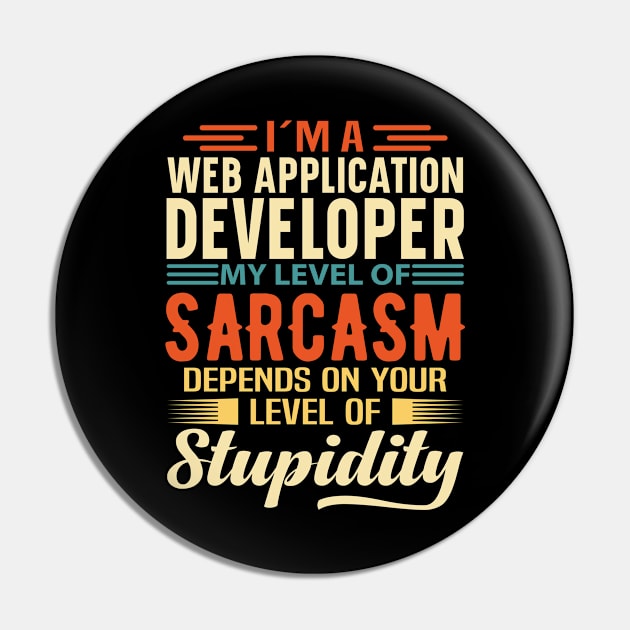 I'm A Web Application Developer Pin by Stay Weird