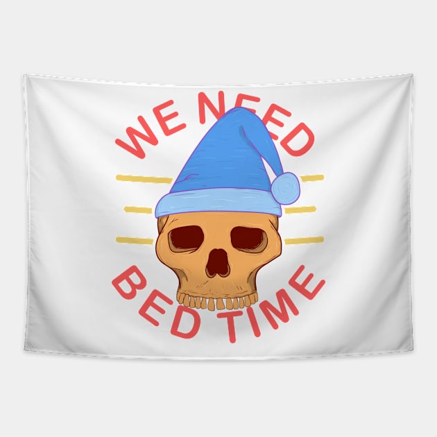 we need bed time sleepy skull Tapestry by perfunctory