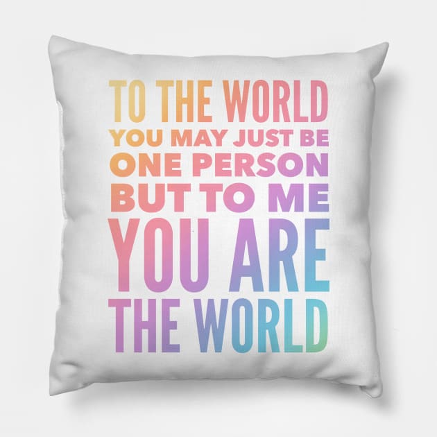 To Me You Are The World Pillow by Jande Summer