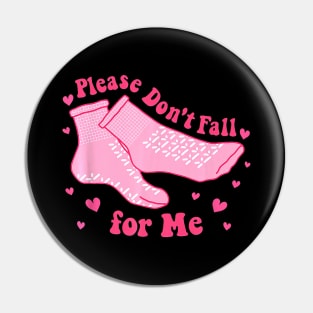 Please Don_t Fall For Me RN PCT CNA Nurse Valentine Costume Premium Pin