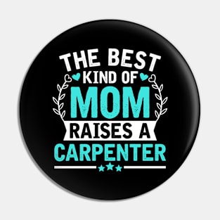 The Best Kind of Mom Raises a CARPENTER Pin