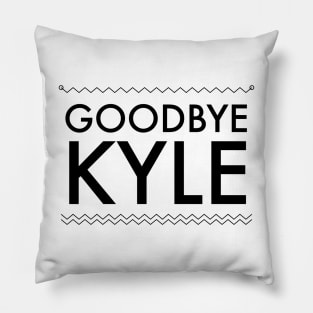 Goodbye Kyle. Real Housewives og Beverly Hills Ken Todd Quote Pillow