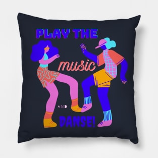 Play the music and let's dance Pillow