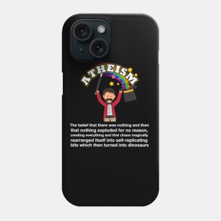 The absurdity of Atheism, sarcastic meme white text Phone Case