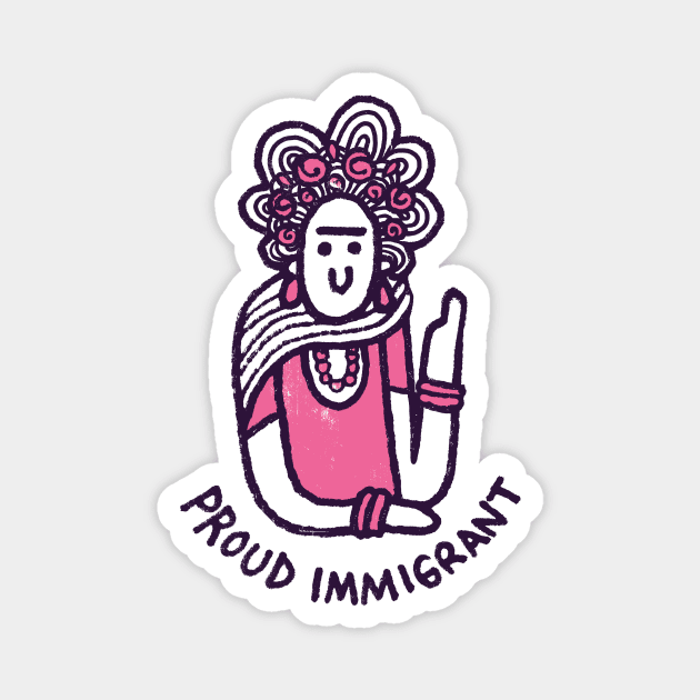 A PROUD IMMIGRANT Magnet by Walmazan