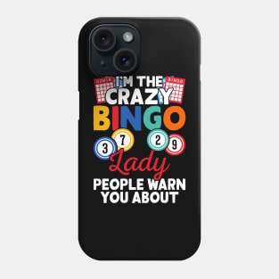 I'm The Crazy Bingo Lady People Warn You About T shirt For Women Phone Case