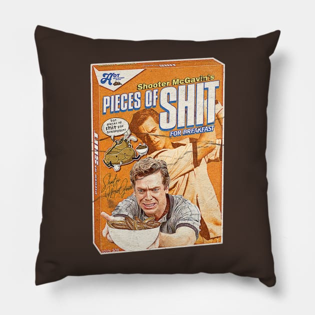 Shooter mcgavin Pieces Of Shit Pillow by DEMONS FREE