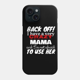 Crazy Mama And I’m Not Afraid To Use Her Funny Phone Case